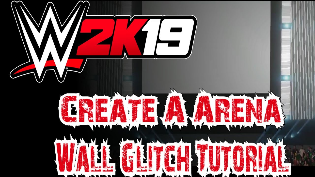 WWE 2K19 Create A Arena Wall Glitch Tutorial
