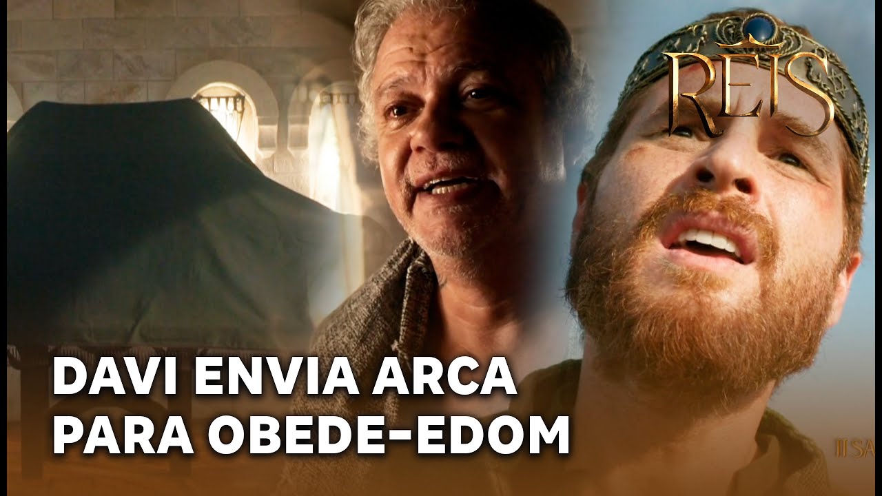 HISTÓRIA DO REI DAVI: Davi envia Arca do Senhor para casa de Obede-Edom