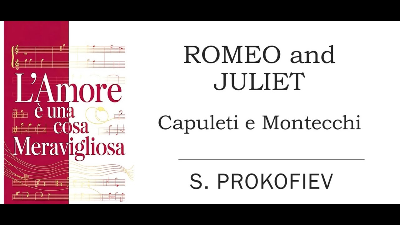 Romeo and Juliet, Capuleti e Montecchi -  S. Prokofiev