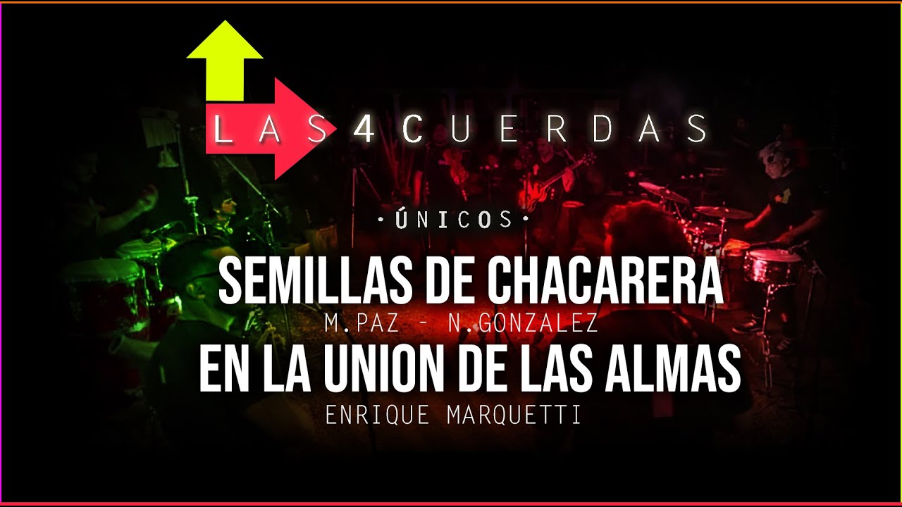 SEMILLAS DE CHACARERA / EN LA UNION DE LAS ALMAS - LAS 4 CUERDAS - UNICOS