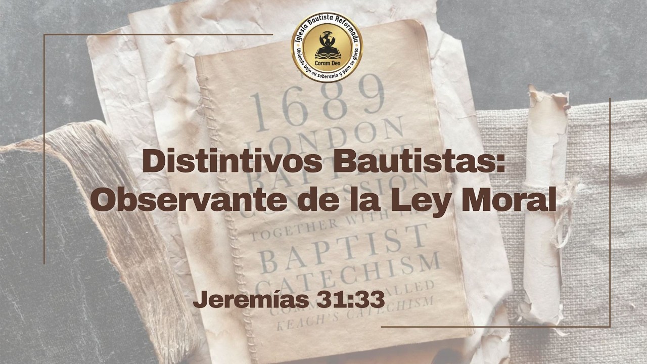 JEREMÍAS 31:33 | Distintivos Bautistas: Observante de la Ley Moral | Leonardo Chanquía