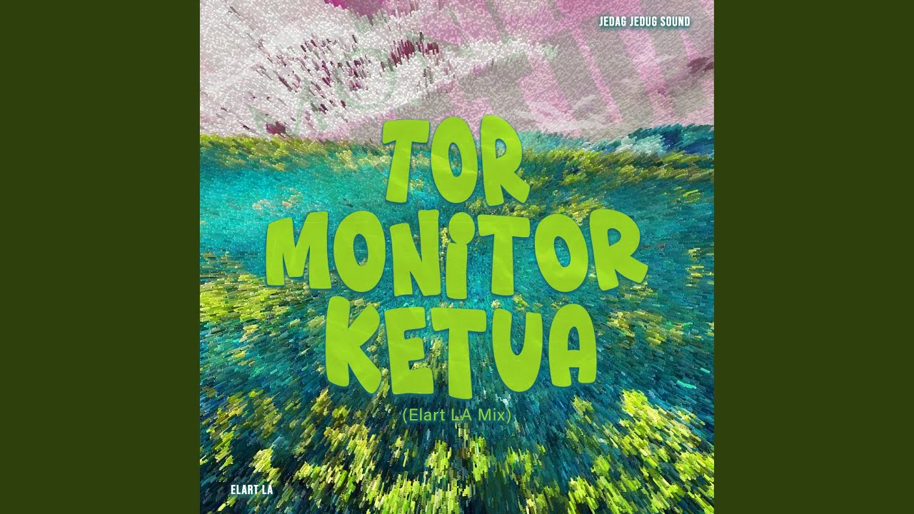 Tor Monitor Ketua (Elart LA Mix)
