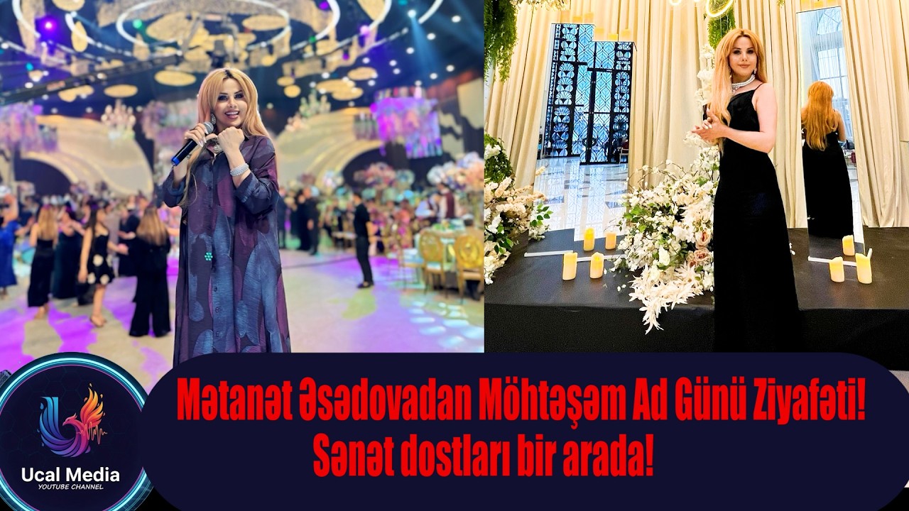 MƏTANƏT ƏSƏDOVA AD GÜNÜ VƏ CANLI İFALAR