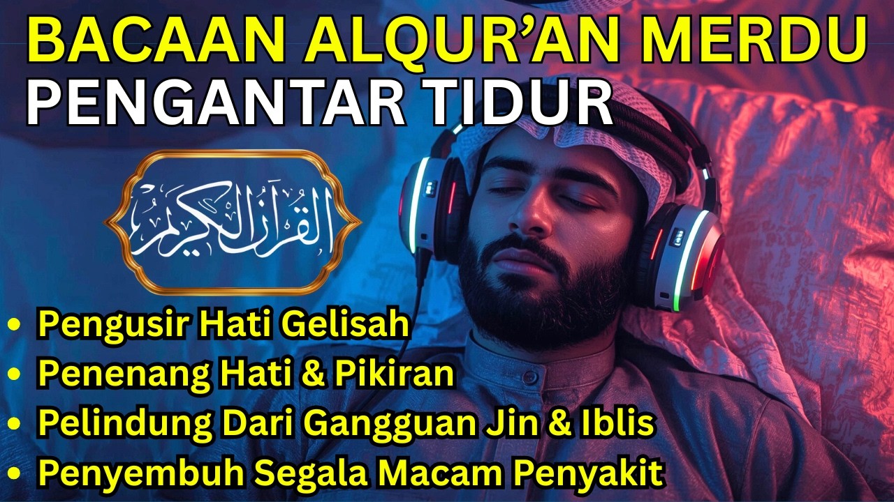 PENENANG HATI DAN FIKIRAN, MUROTTAL MERDU PENGANTAR TIDUR, AR RAHMAN, AL KAHFI, AL WAQIAH, JUZ 30
