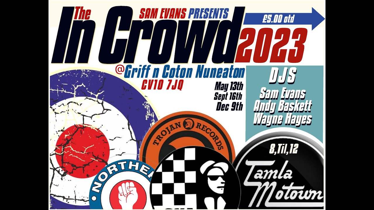 Sam Evans Presents (The In Crowd ) Nuneaton 2023 Griff N Coton Video Flyer