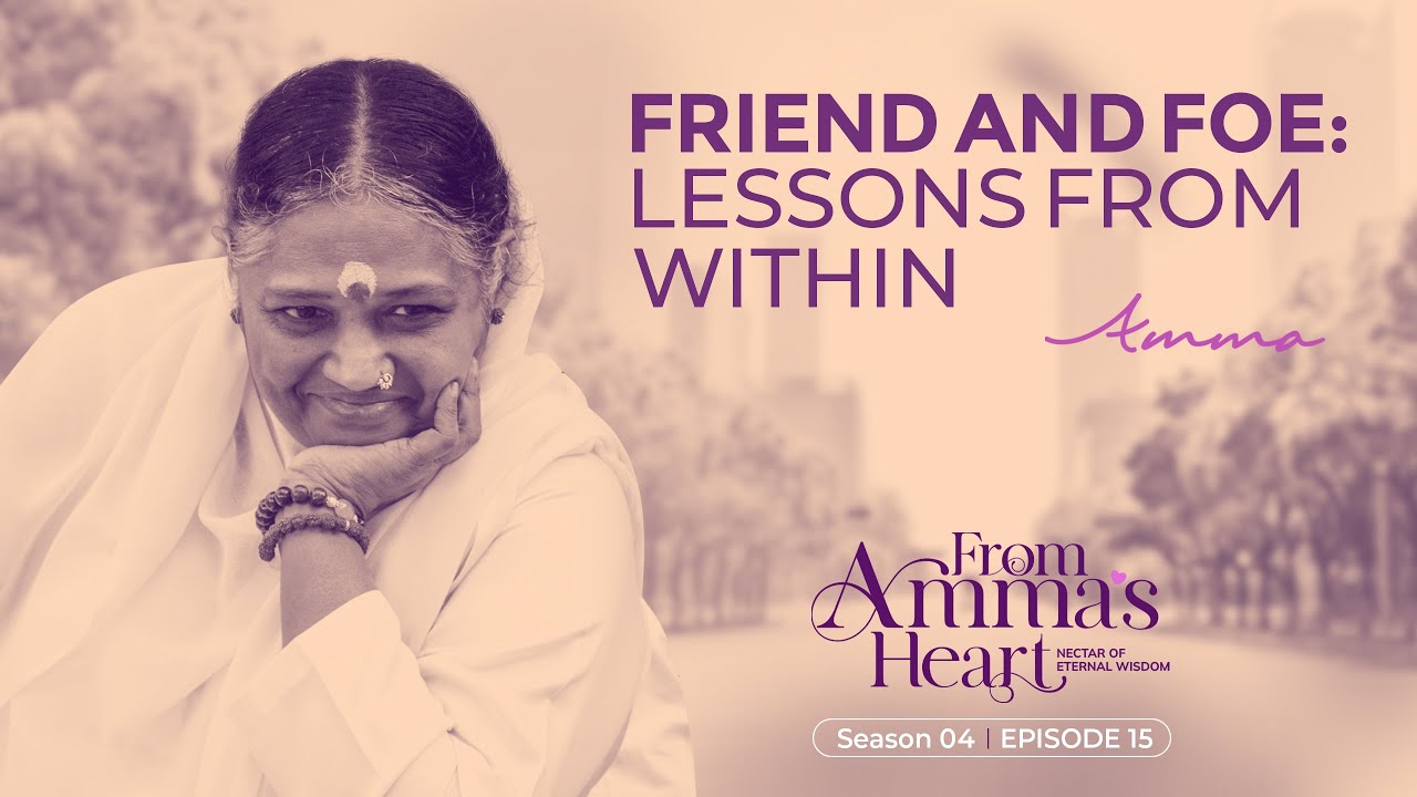 The Inner Battle: Transforming Negativity into Strength - From Amma's Heart S4 E 15