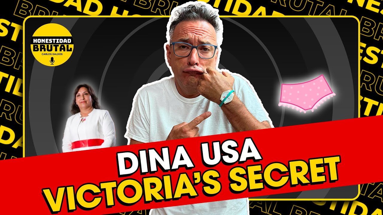 DINA USA VICTORIA SECRET |HONESTIDAD BRUTAL CON CARLOS GALDÓS