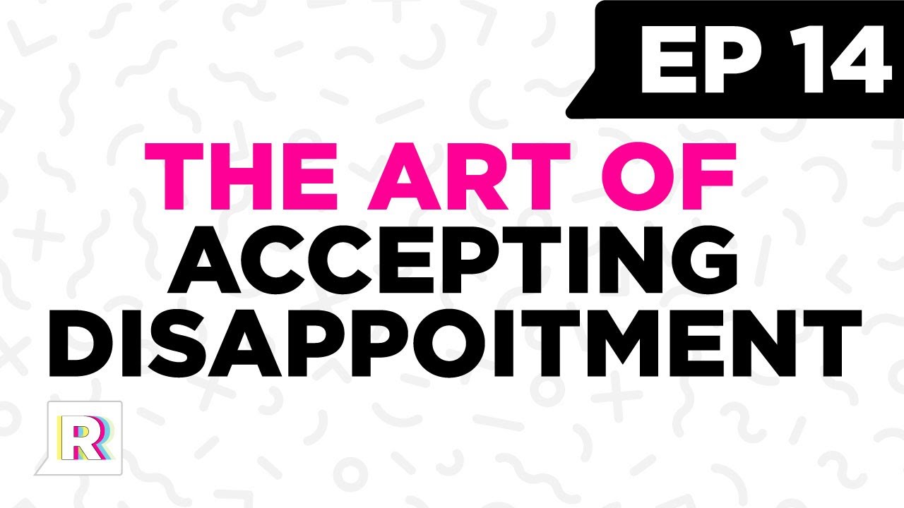 The Art of Accepting Disappointment