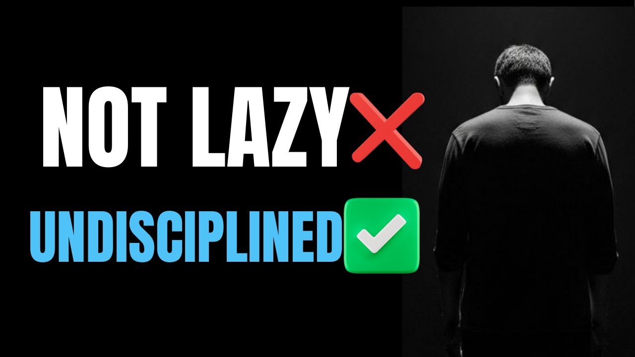 "You Are Not Lazy, You Are Undisciplined" ( Think Shine)