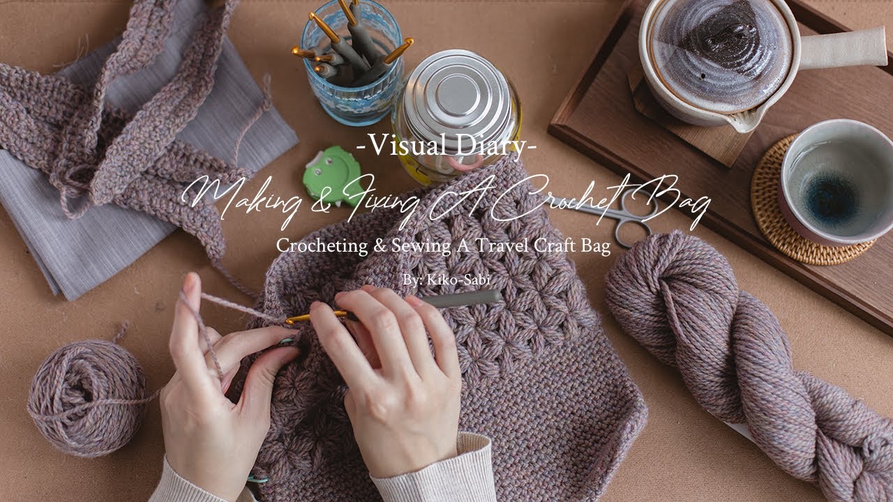 Visual Diary #40 | Making & Fixing A Crochet Bag | Crocheting & Sewing A Travel Craft Bag