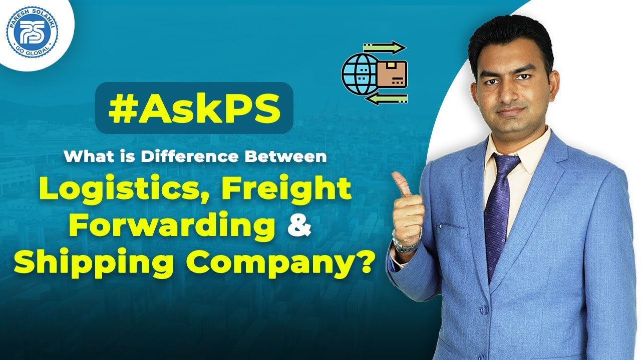 What is Difference between Logistics, Freight forwarding and Shipping company ? | by Paresh Solanki