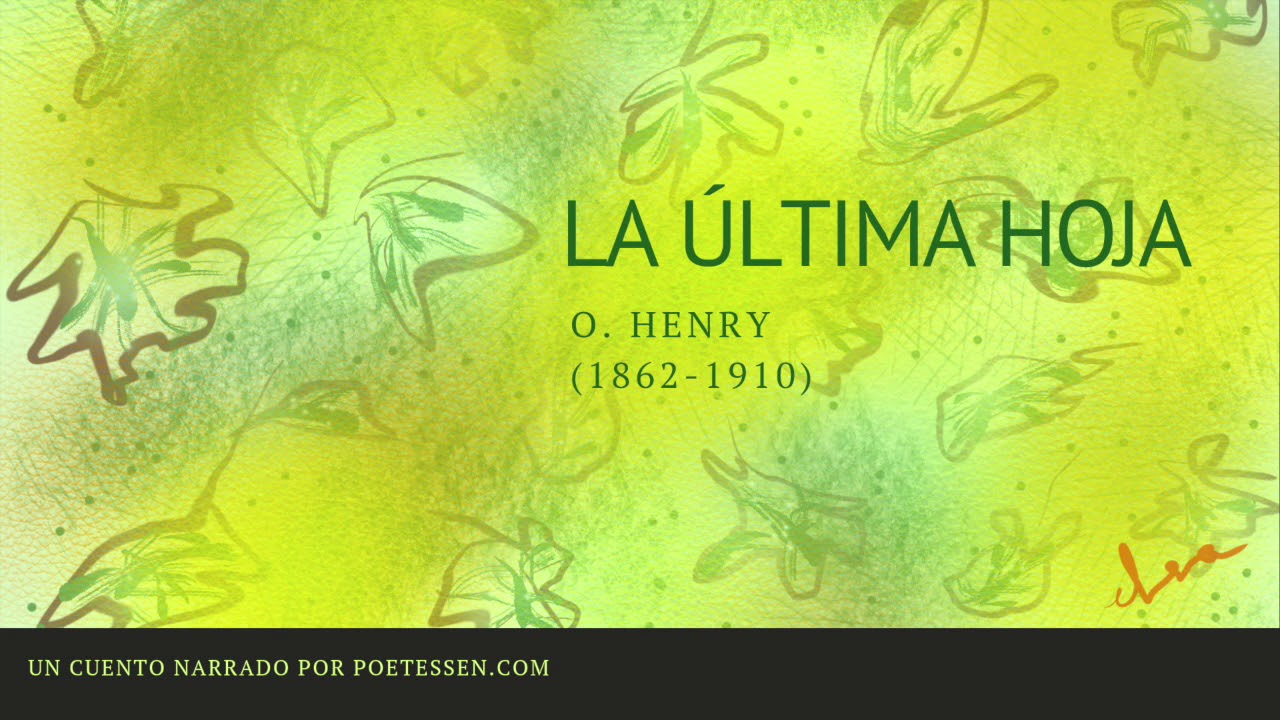 LA ÚLTIMA HOJA - Un cuento narrado de O. Henry