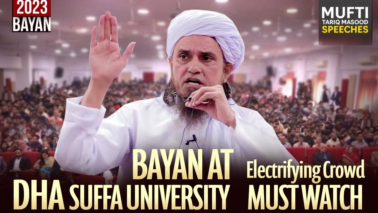 DHA SUFFA UNIVERSITY Bayan By | Mufti Tariq Masood Speeches 🕋