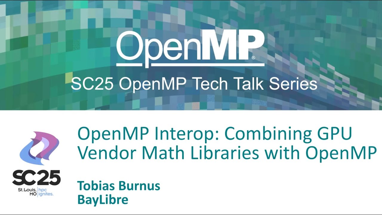 OpenMP Interop: Combining GPU Vendor Math Libraries with OpenMP (SC25 OpenMP TechTalk)