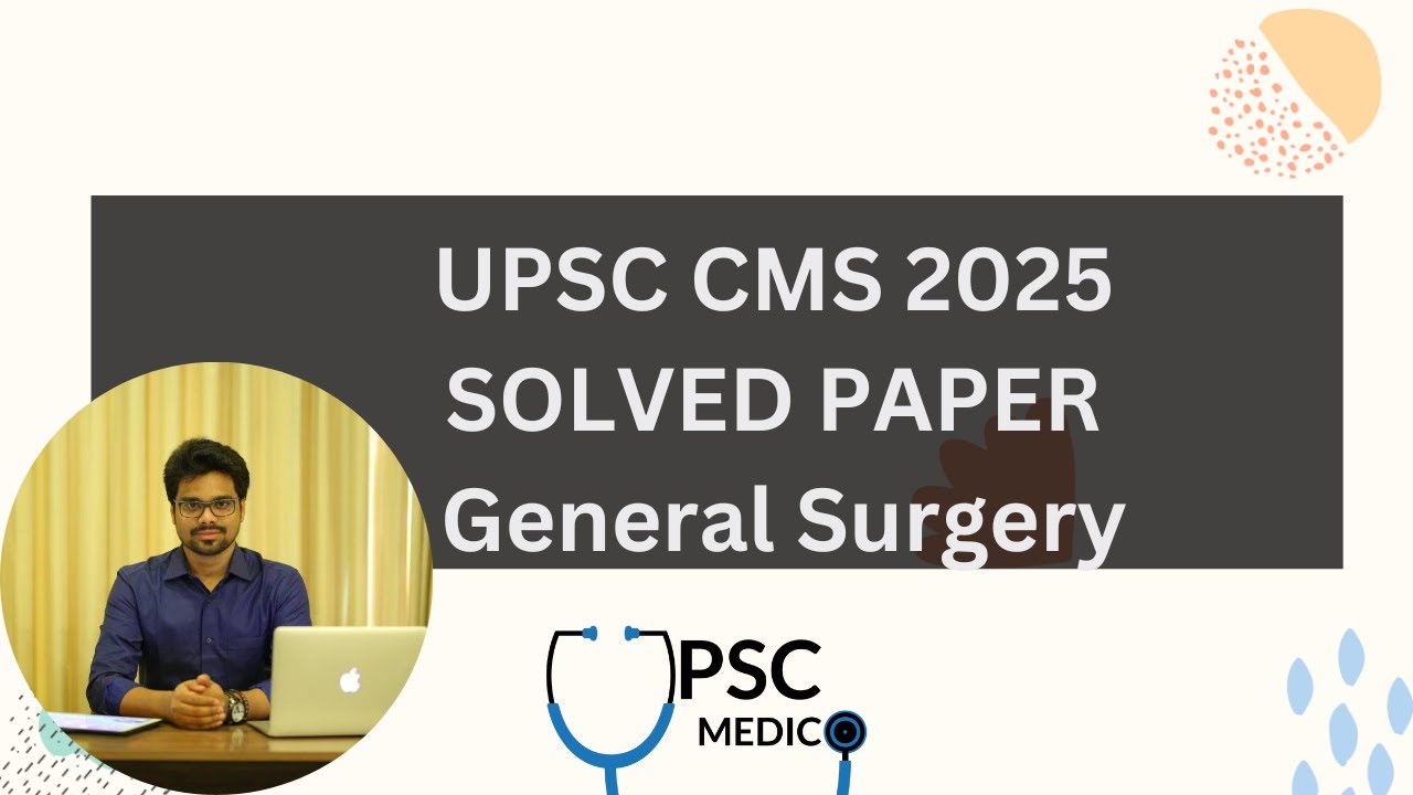 UPSC CMS 2025 Solved paper | Detailed explanations | General Surgery | UPSC MEDICO