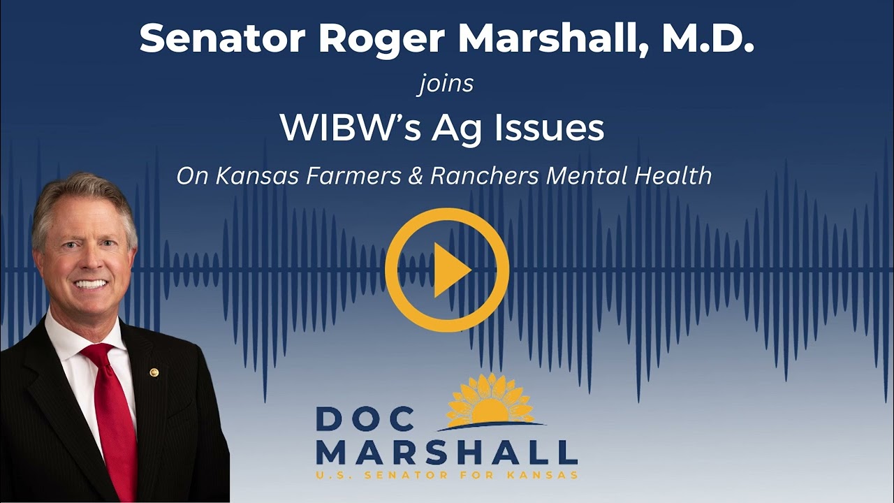 Sen. Roger Marshall on WIBW's Ag Issues: Farmers & Ranchers Mental Health Awareness
