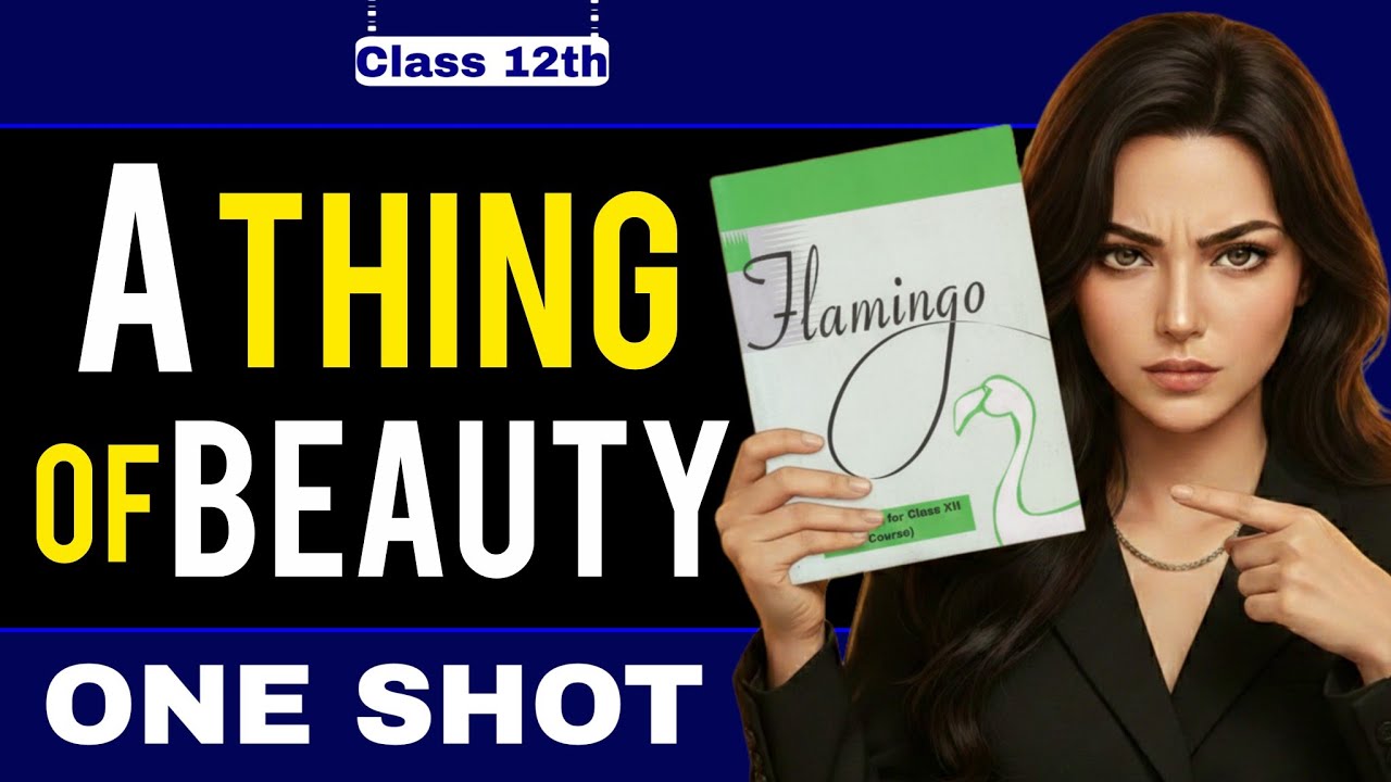 🌸 A Thing of Beauty Class 12 One Shot | Full Poem Explanation 🔥