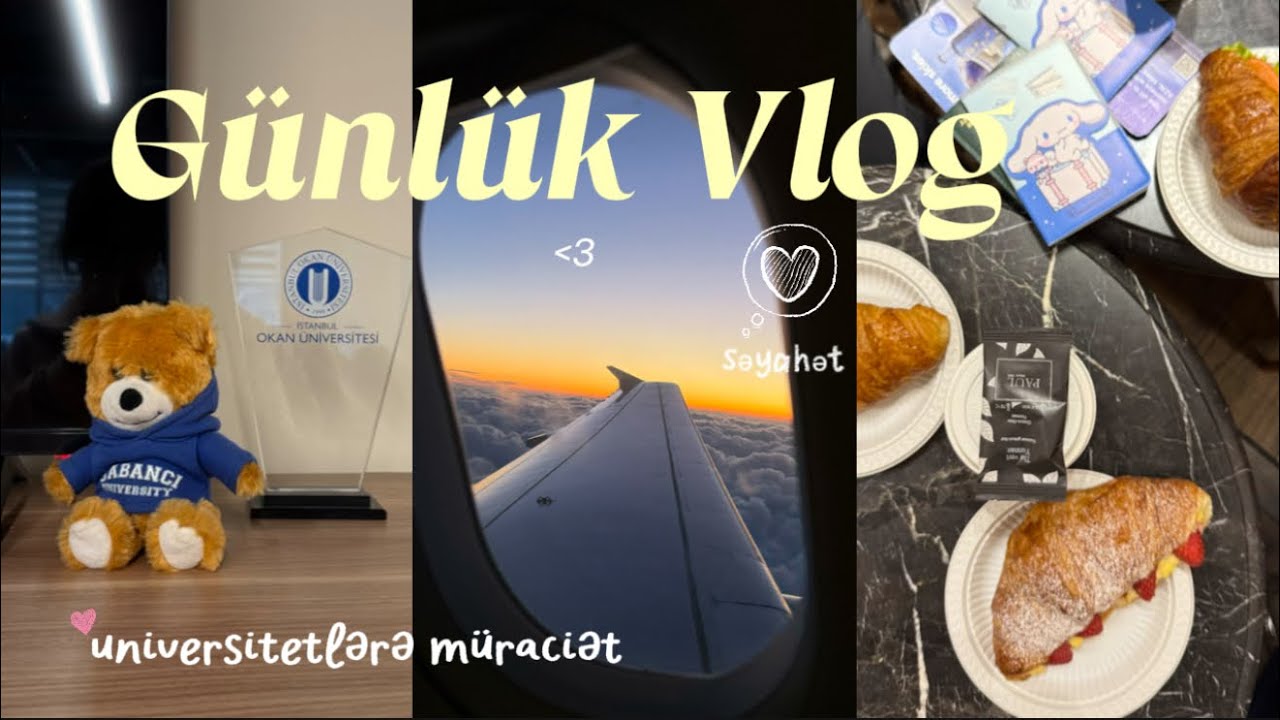 Vlog. Universitet müraciəti, səyahət, hazırlıq 