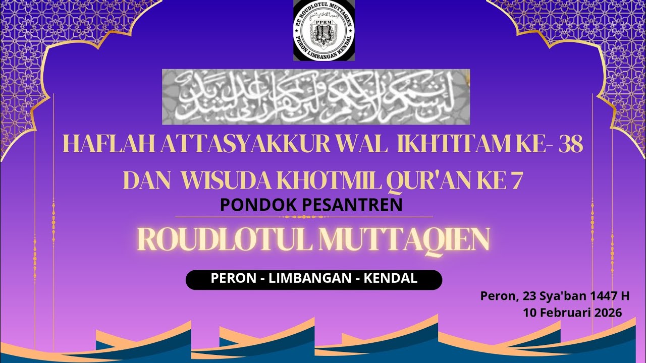 HAFLAH ATTASYAKUR WAL IKHTITAM KE 38 & WISUDA KHOTMIL QUR'AN KE 7 || PPRM, Peron, Limbangan ||