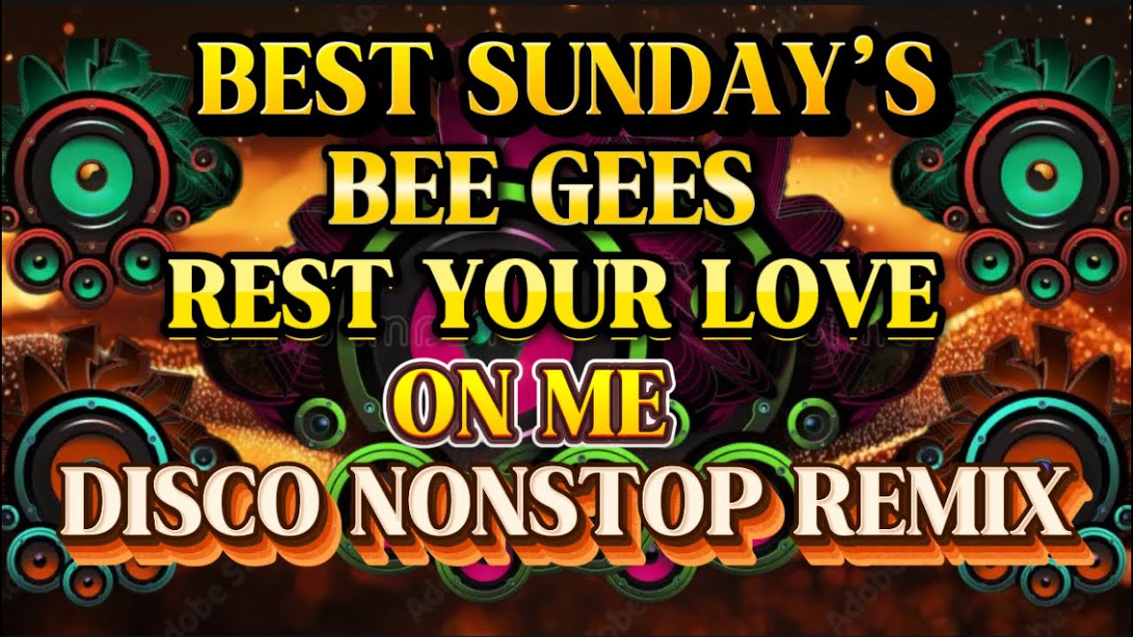 DISCO REMIX BEST SUNDAY&rsquo;S NONSTOP BEE GEES REST YOUR LOVE ON ME 💫2025-2026