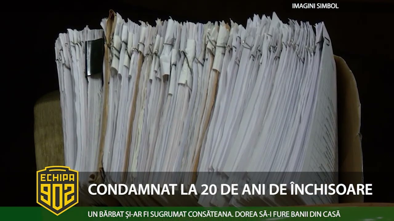 902 CONDAMNAT LA 20 DE ANI DE ÎNCHISOARE