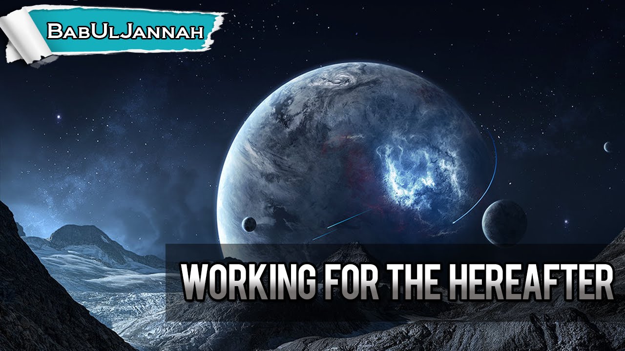 Working For The Hereafter - Sheikh Ahmed Ali | Powerful Reminder | BabUlJannah