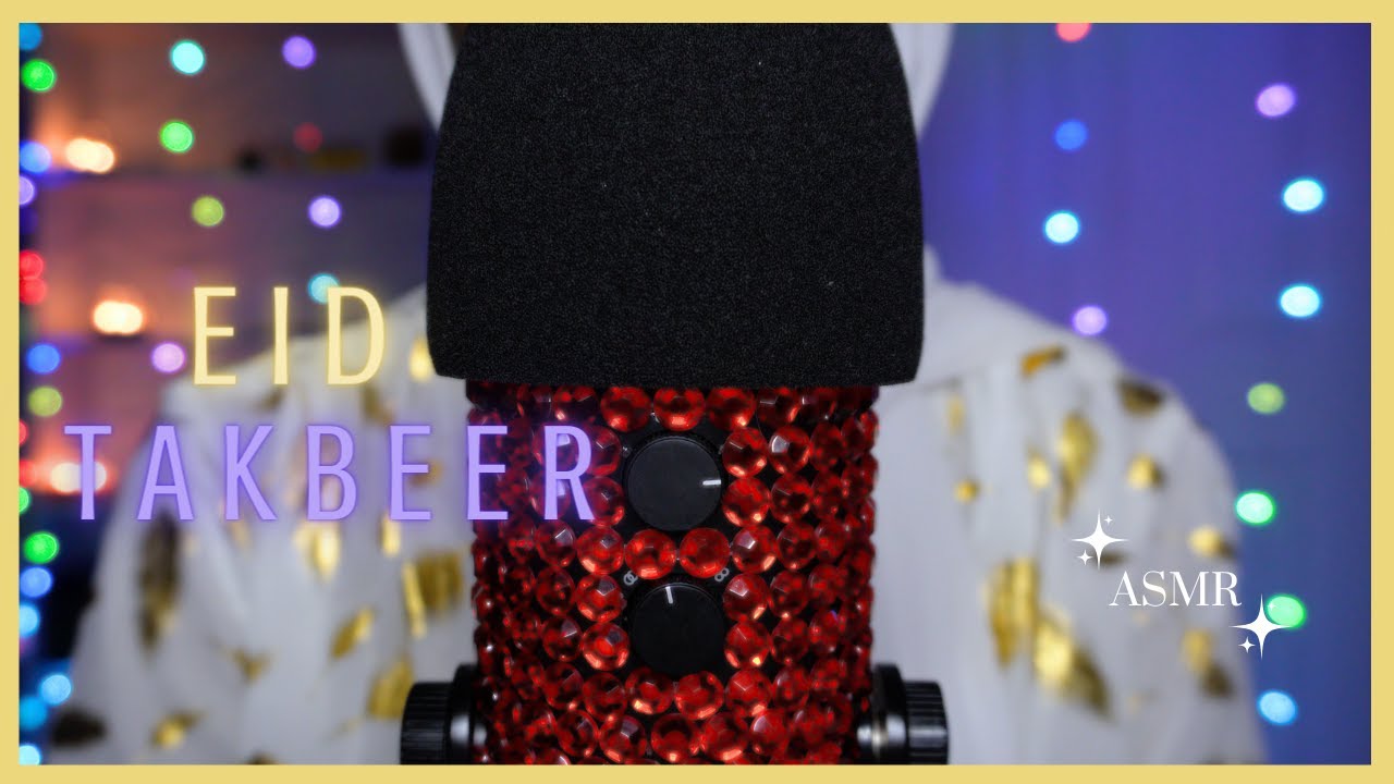 ASMR・Eid Al-Adha Takbeer عيد تكبير🐏🥳 Arabic & Translation