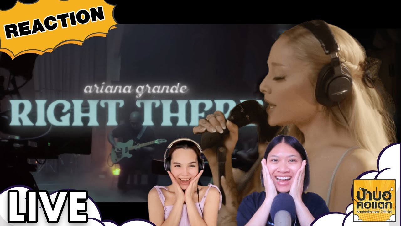 THAI REACTION Ariana Grande - Right There (Live from London) | #บ้าบอคอแตก