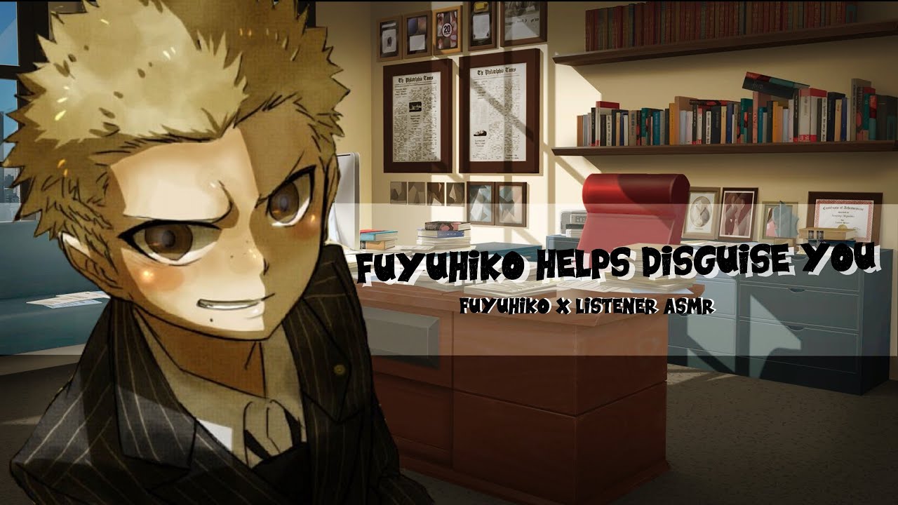 Fuyuhiko helps disguise you [] Fuyuhiko x Listener ASMR roleplay
