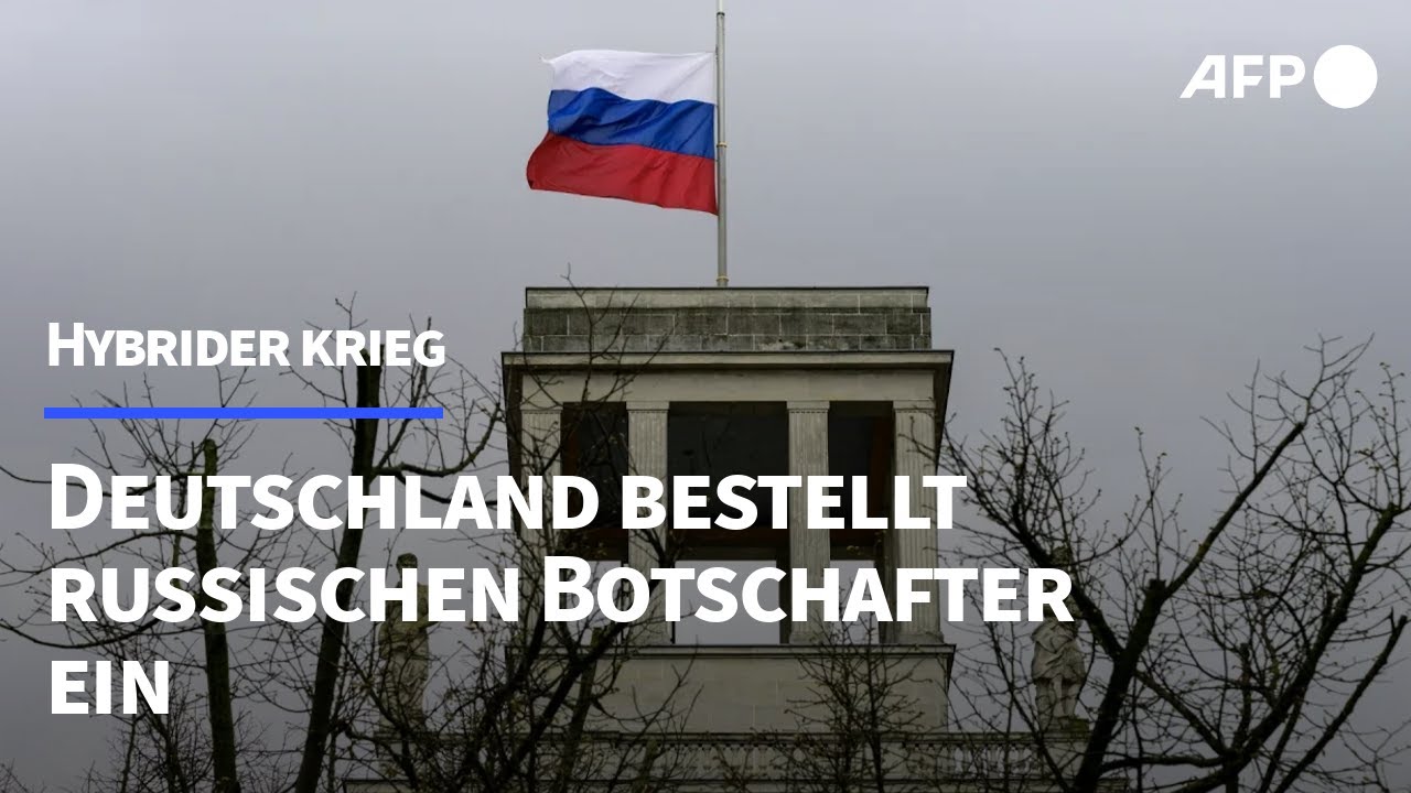 Cyberangriffe, Desinformation und Sabotage: Deutschland bestellt russischen Botschafter ein | AFP