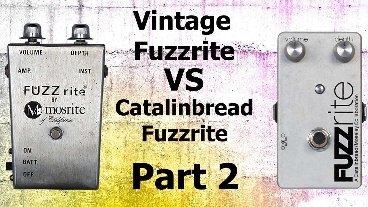 NEW Part 2: Catalinbread Moseley Fuzzrite VS Vintage Fuzzrite: Princeton