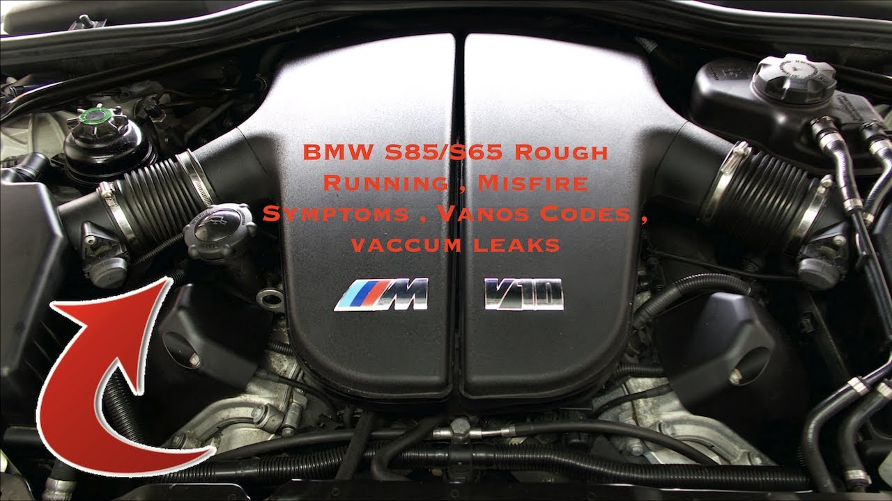 BMW S85/S65 Common Misfires , Rough Running , Vacuum Leaks , Vanos Codes