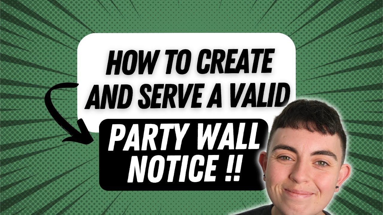 How to Create and Serve a Valid Party Wall Notice