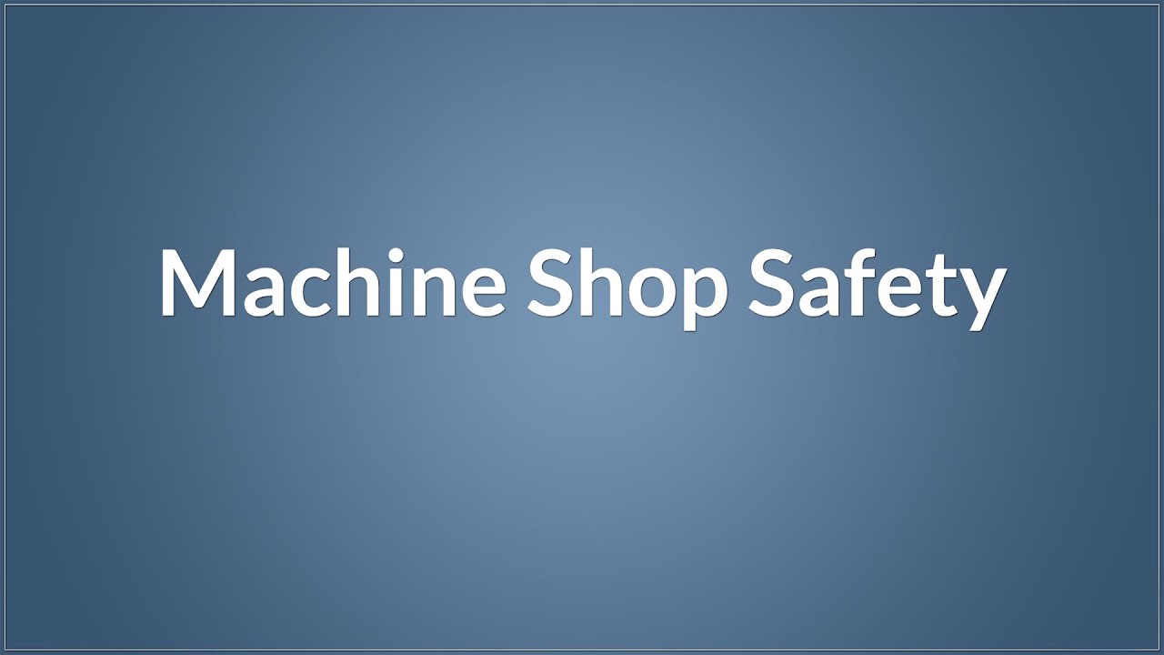 Machine shop safety course - Introduction