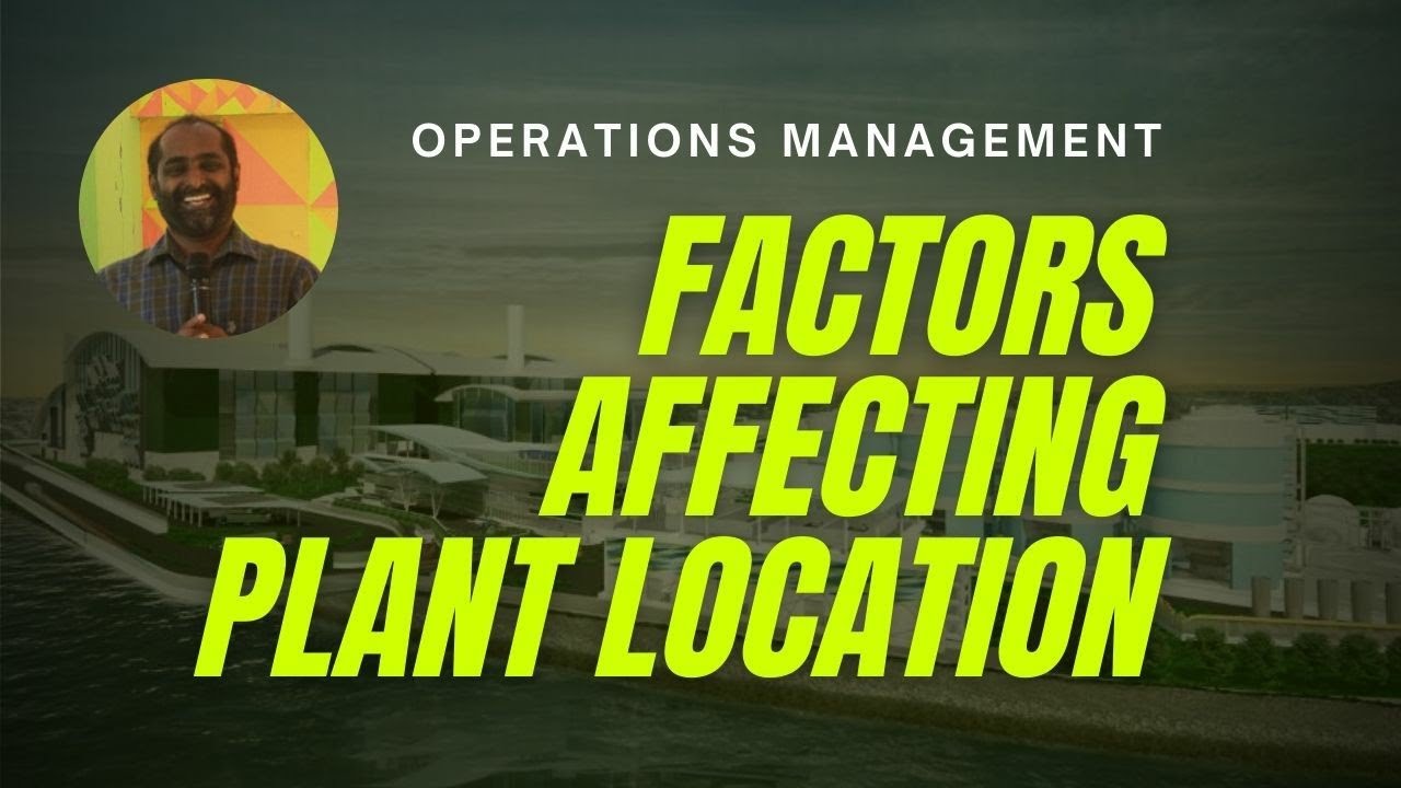 Factors affecting Facility or Plant Location | Operations Management | Facility Planning | BBA | MBA