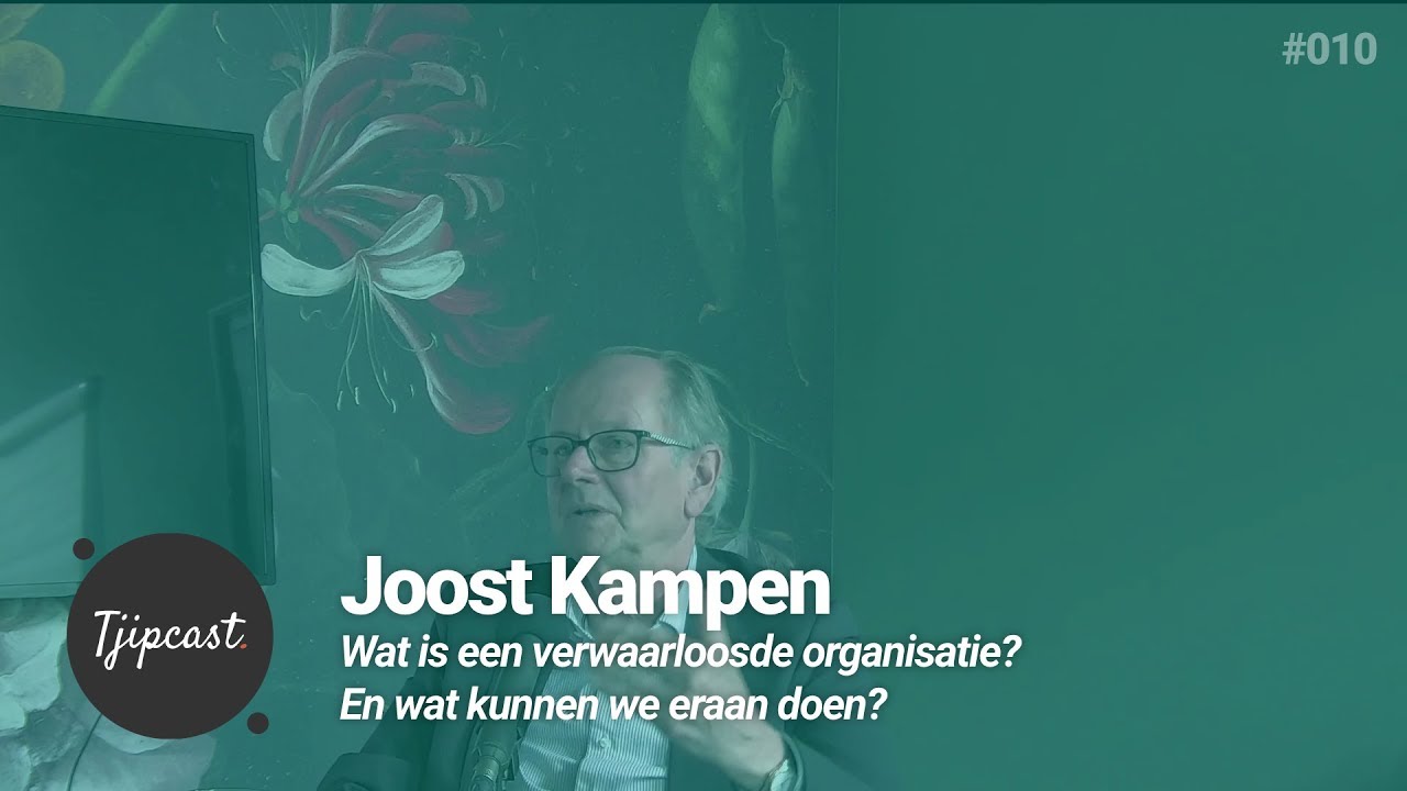 Verwaarloosde organisaties: Tjipcast 010 met Joost Kampen