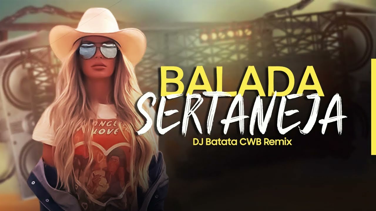 SETMIX | BALADA SERTANEJA | ELETRONEJO | SERTANEJO REMIX | By. DJ BATATA CWB [ REMIX ] 02