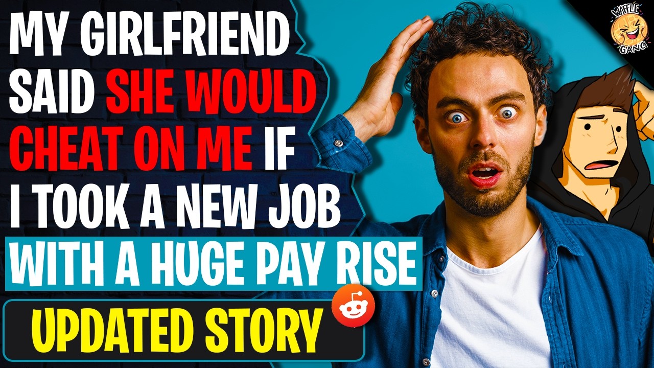 My Girlfriend Said She Would Cheat On Me If I Took A New Job With A HUGE Pay Rise | r/BestOf