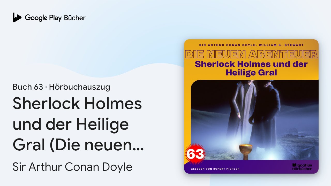 „Sherlock Holmes und der Heilige Gral (Die neuen…“ von Sir Arthur Conan Doyle · Hörbuchauszug