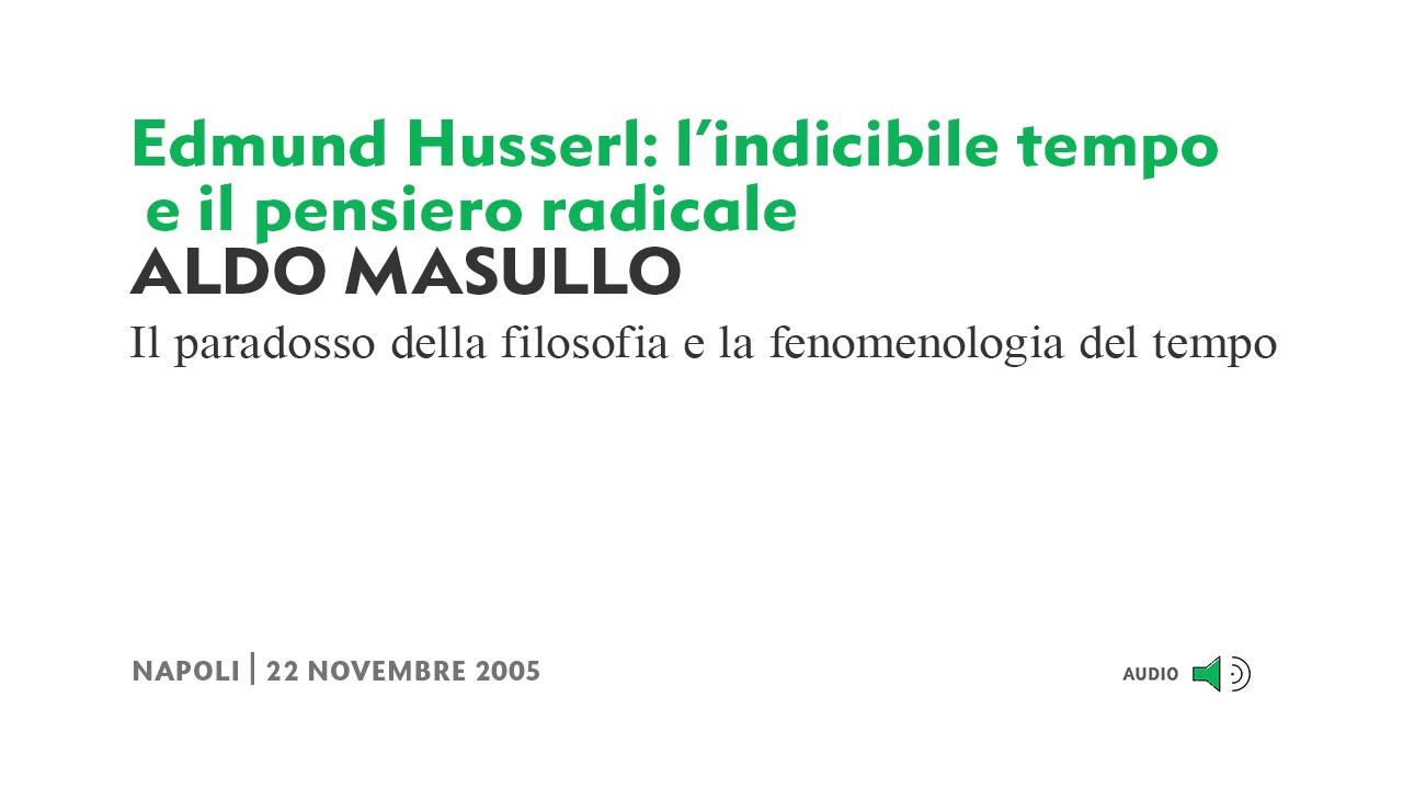 (2/4) Aldo Masullo - Edmund Husserl: l'indicibile tempo e il pensiero radicale