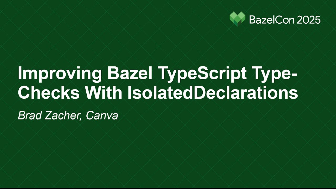 Ускорение проверки типов TypeScript в Bazel с помощью IsolatedDeclarations &mdash; Брэд Зачер, Canva