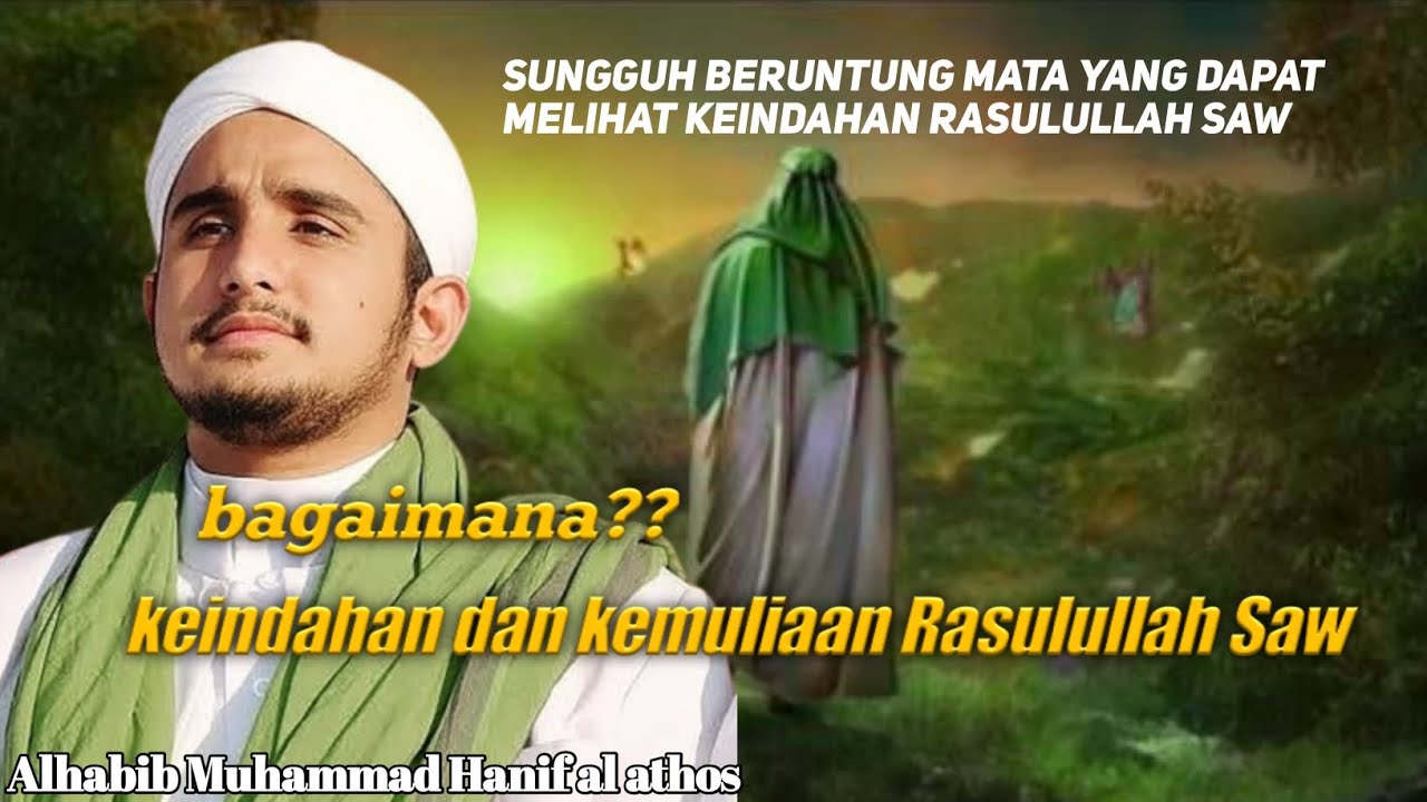 ceramah habib Hanif al-Attas.❗ kemuliaan dan keindahan Rasulullah Saw