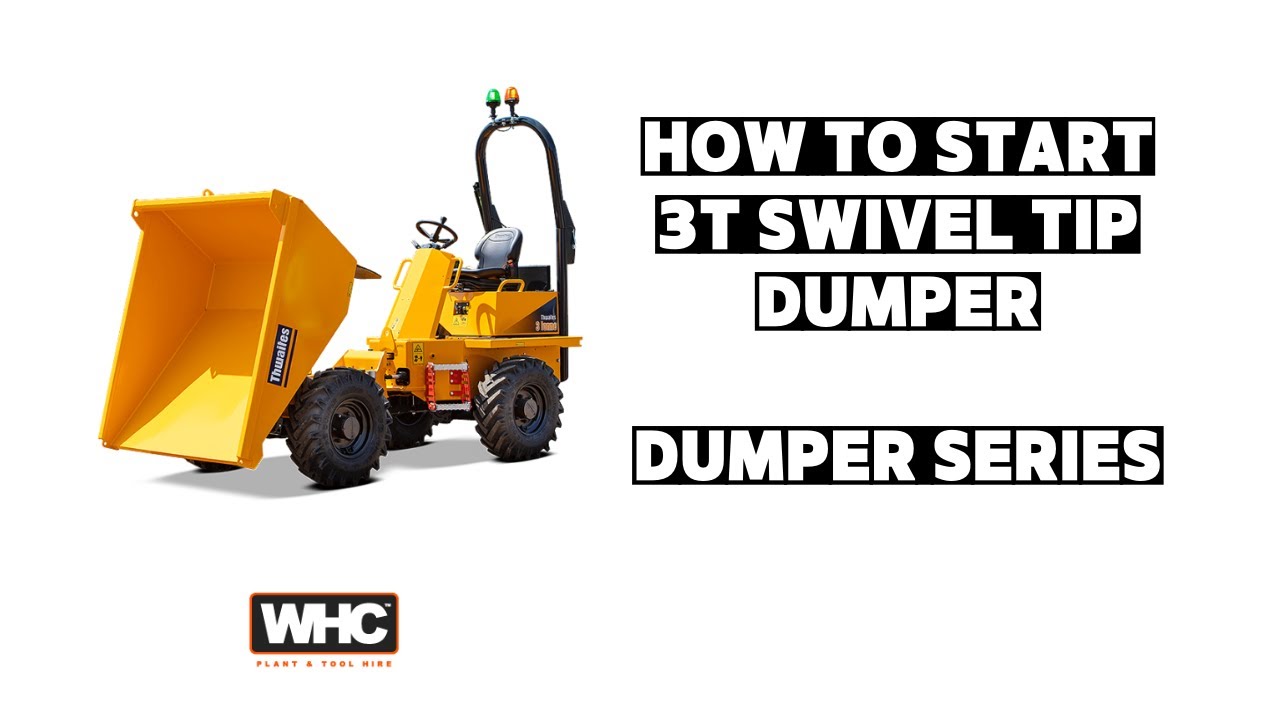 How To Start 3T Swivel Tip Dumper (Thwaites) | Dumper Series | WHC Hire