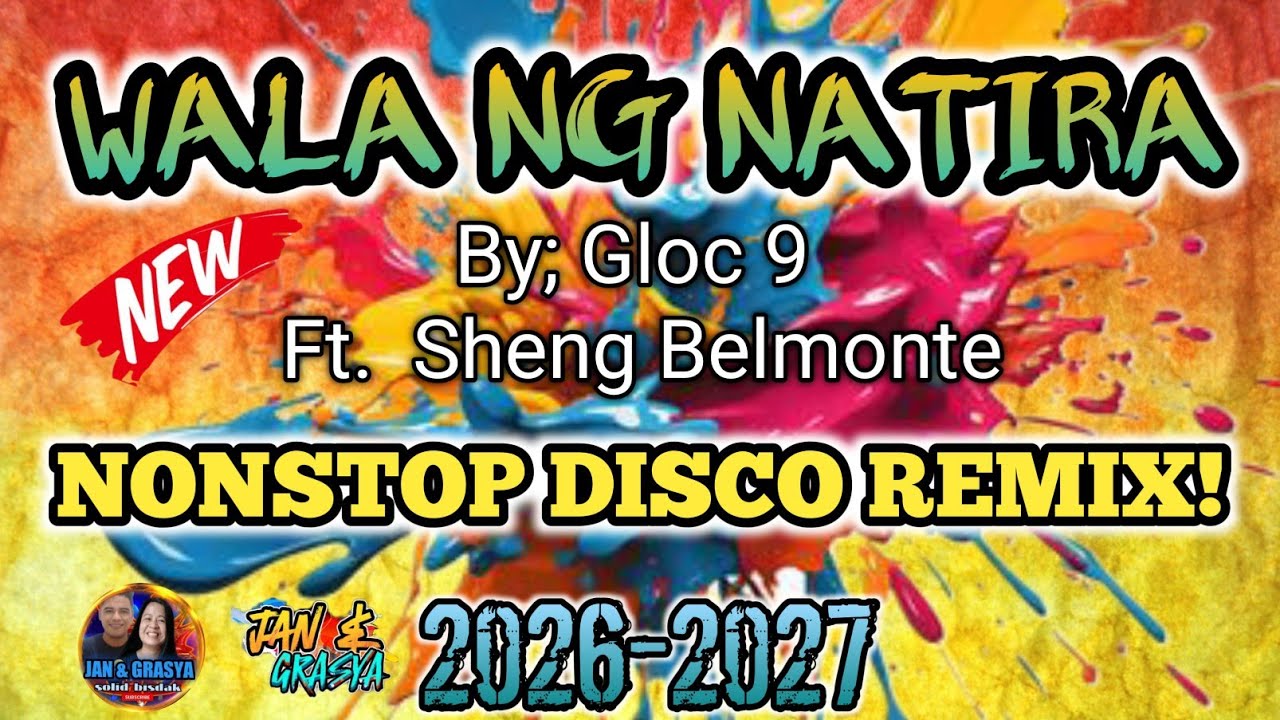 WALANG NATIRA BY: GLOC 9 ft. Sheng Belmonte NONSTOP DISCO REMIX🔥 2026 - 2027