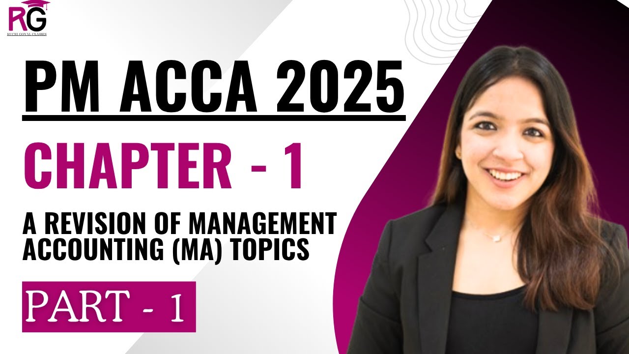 ACCA PM | Глава 1 ЧАСТЬ 1. Пересмотр тем управленческого учета (MA) ACCA 2025 | Ручи Гойал