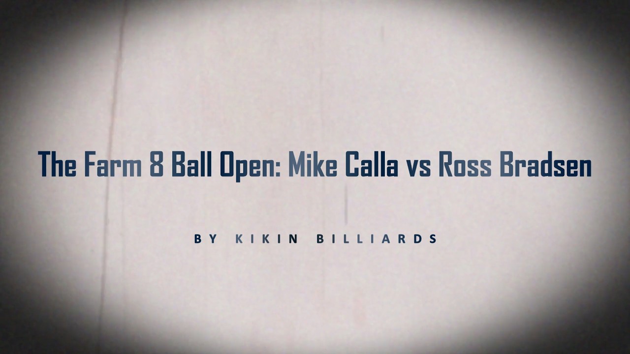 The Farm 8 Ball Open   Mike Calla vs Ross Bradsen