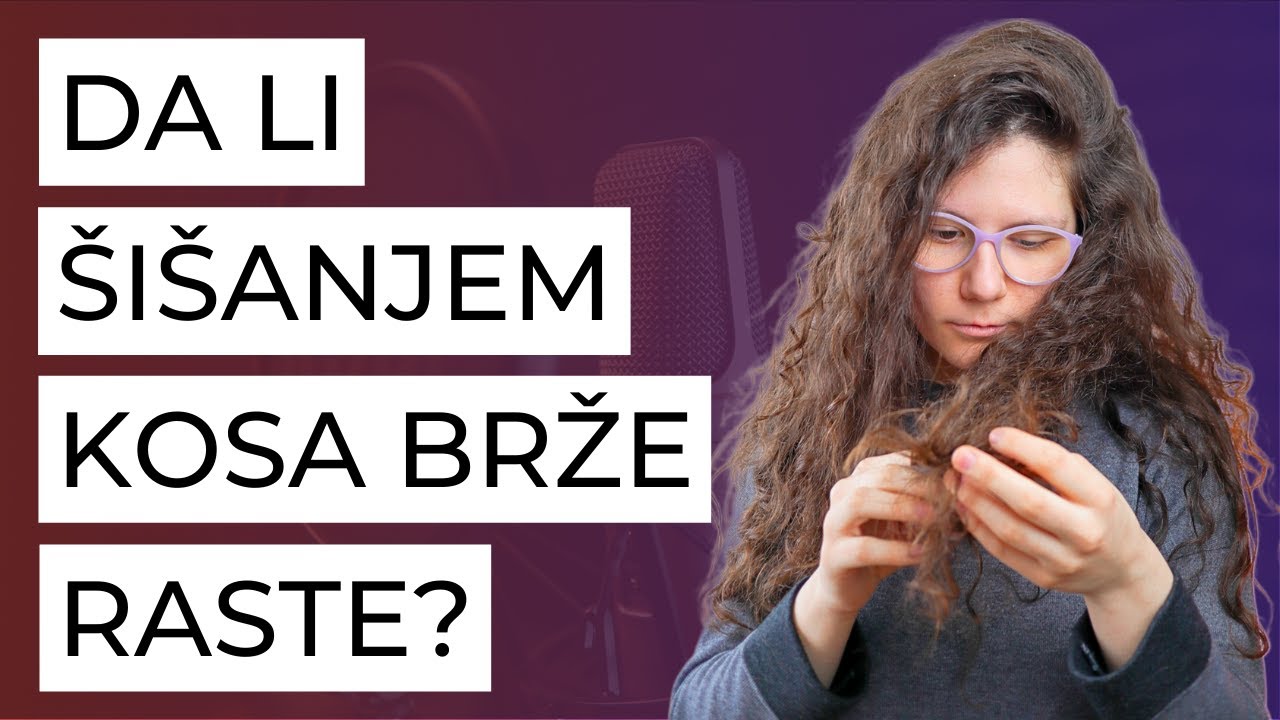SVE O KOSI - Da li šišanjem kosa brže raste?