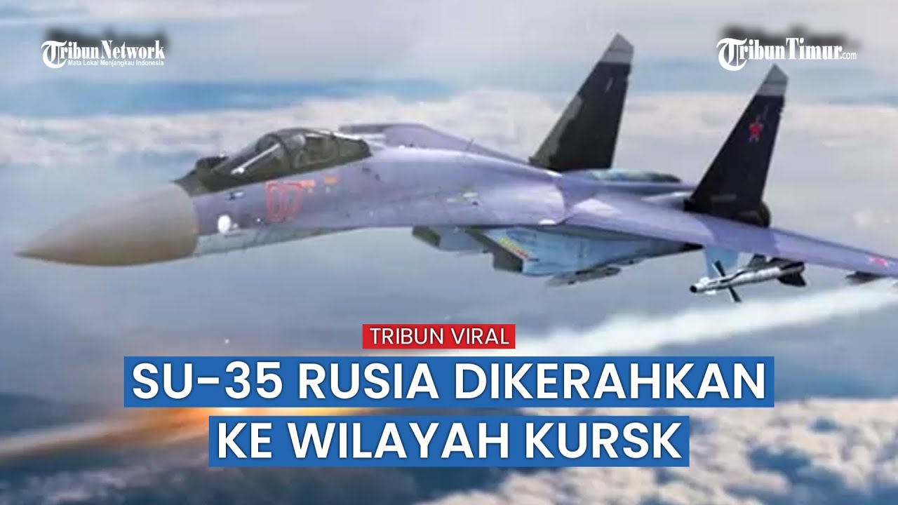 Sukhoi Su-35 Rusia Beraksi di Kursk, Tembaki Posisi Tentara Ukraina