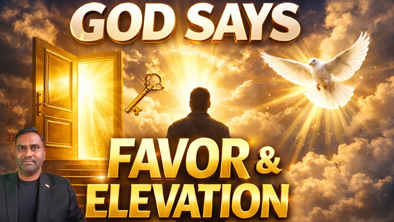 🔥 GOD SAYS: UNUSUAL FAVOR & ELEVATION!