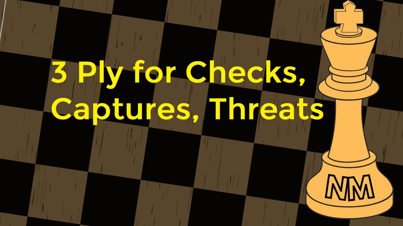 3 Ply for Checks, Captures, Threats